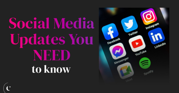 Social Media Updates You Need To Know